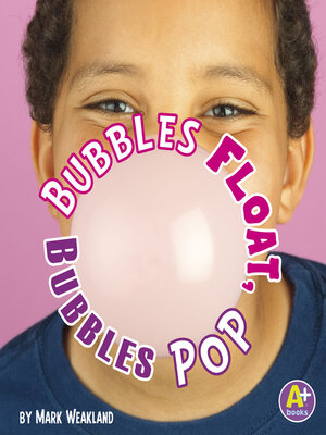 cover image of Bubbles Float, Bubbles Pop